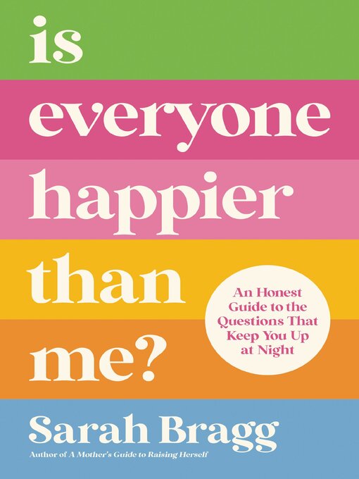 Title details for Is Everyone Happier Than Me? by Sarah  Bragg - Available